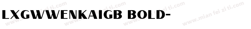 LxgwWenKaiGB Bold字体转换